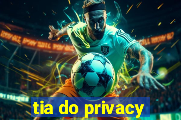 tia do privacy